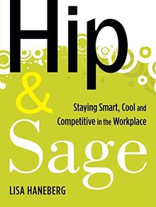 Hip and Sage: Staying Smart, Cool and Competitive in the Workplace