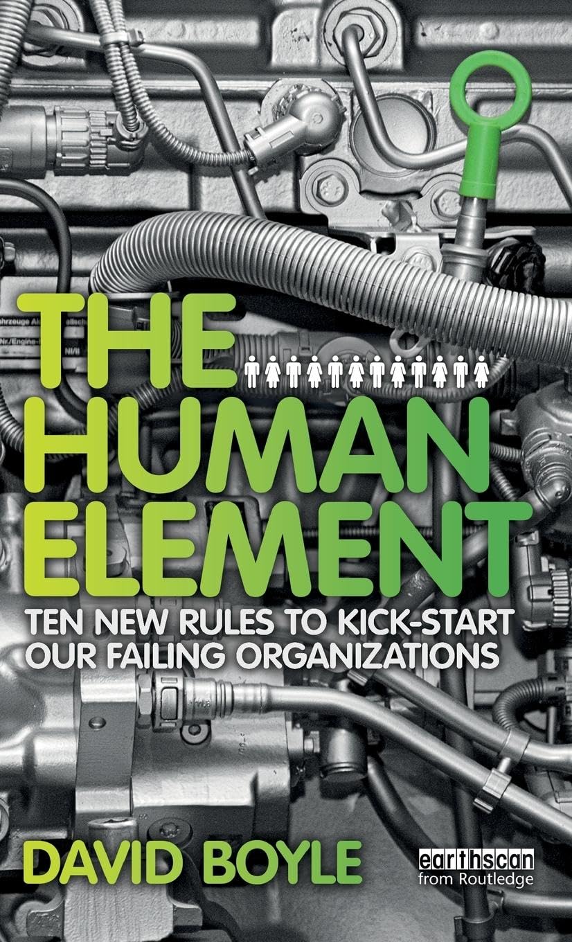 The Human Element: Ten New Rules to Kickstart Our Failing Organizations