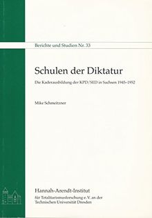 Schulen der Diktatur: Die Kaderausbildung der KPD/SED in Sachsen 1945-1952