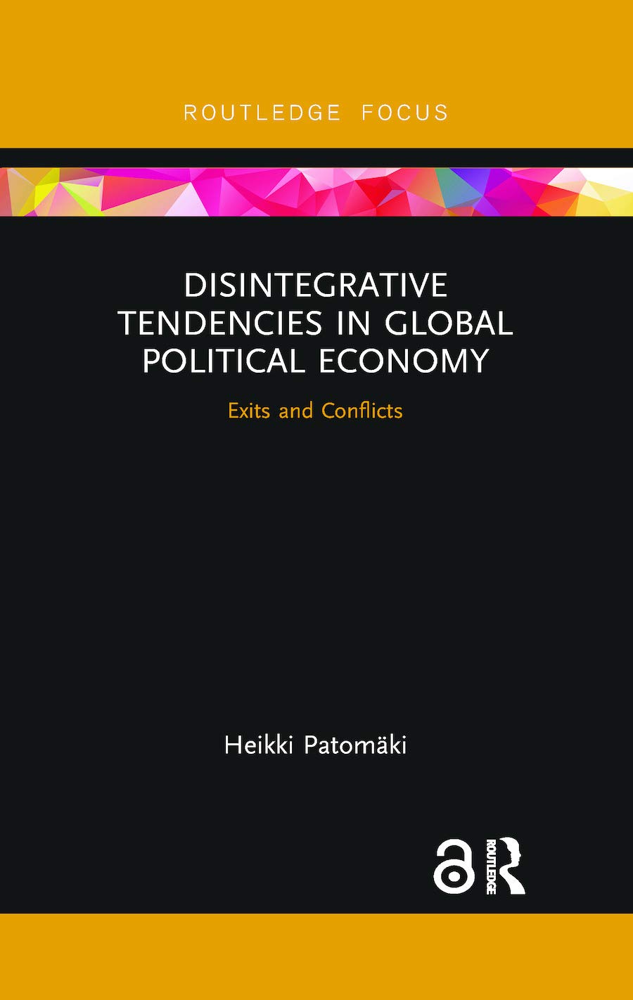Disintegrative Tendencies in Global Political Economy: Exits and Conflicts (Rethinking Globalizations)