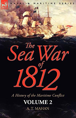 The Sea War of 1812: a History of the Maritime Conflict¿Volume 2