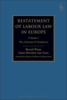 Restatement of Labour Law in Europe: Vol I: The Concept of Employee