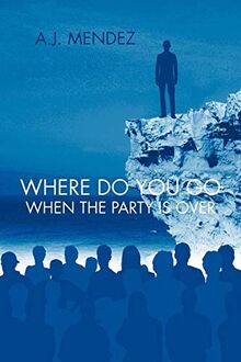 Where Do You Go When The Party Is Over