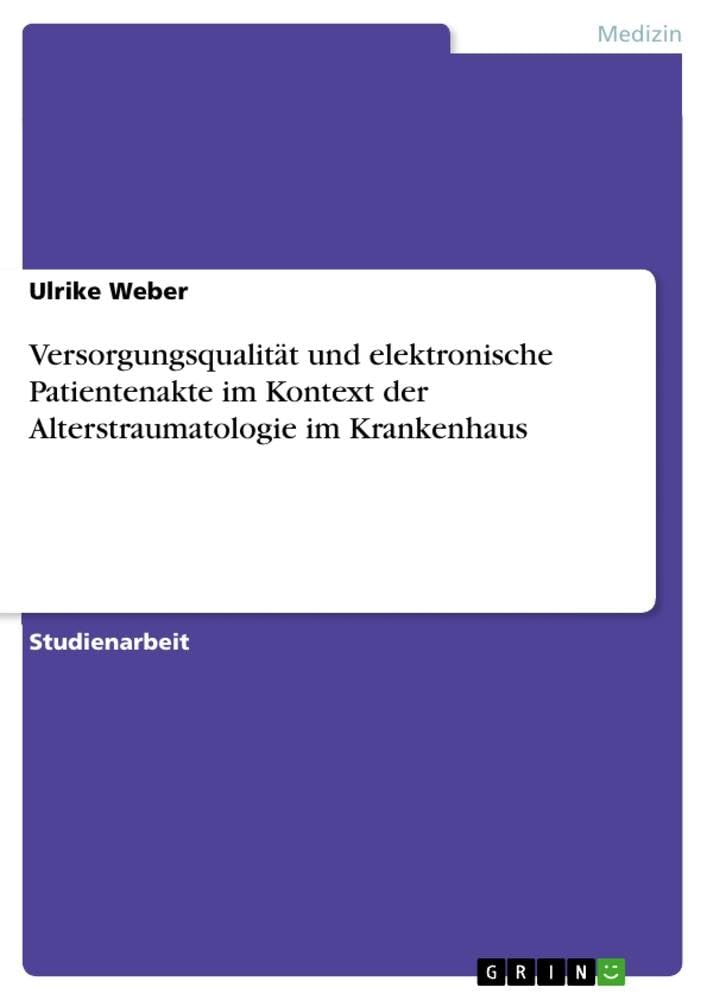 Versorgungsqualität und elektronische Patientenakte im Kontext der Alterstraumatologie im Krankenhaus