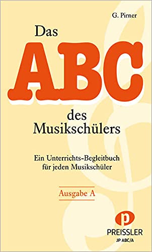 Das ABC des Musikschülers: Ein Unterrichts-Begleitbuch für jeden Musikschüler Ausgabe A