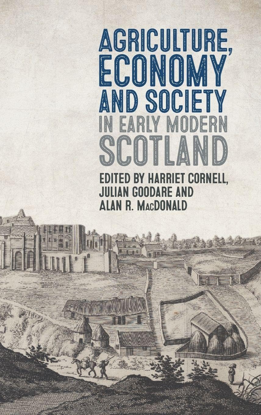 Agriculture, Economy and Society in Early Modern Scotland (Boydell Studies in Rural History, 4)