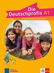 Die Deutschprofis A1 : Kursbuch mit Audios und Clips online