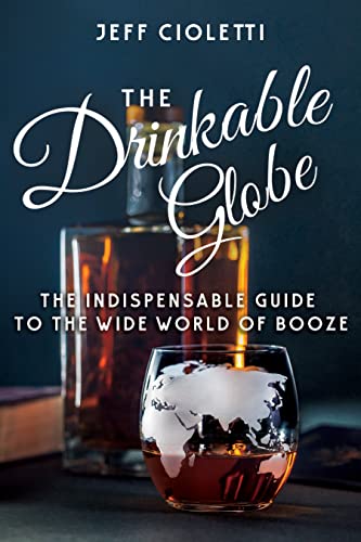 Drinkable Globe: The Indispensable Guide to the Wide World of Booze