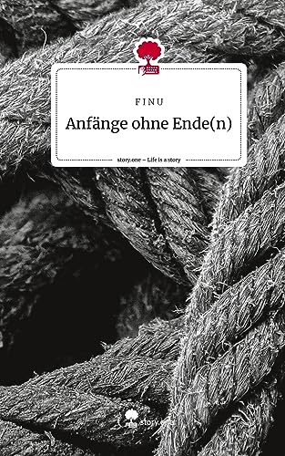 Anfänge ohne Ende(n). Life is a Story - story.one