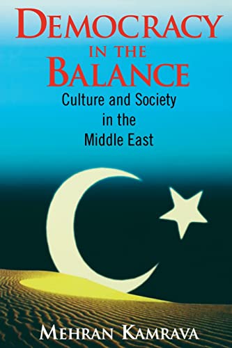 Democracy in the Balance: Culture and Society in the Middle East (Comparative Politics & the International Political Economy,)