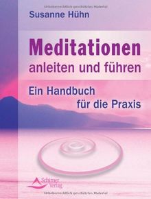 Meditationen anleiten und führen: Ein Handbuch für die Praxis