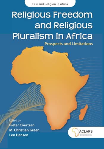Religious Freedom and Religious Pluralism in Africa: Prospects and Limitations (Law and Religion in Africa)
