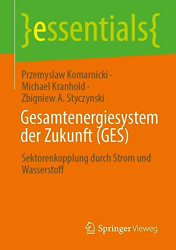 Essentials   Gesamtenergiesystem der Zukunft (GES) - Przemyslaw Komarnicki Michael Kranhold Zbigniew A Styczynski Kartoniert (TB)
