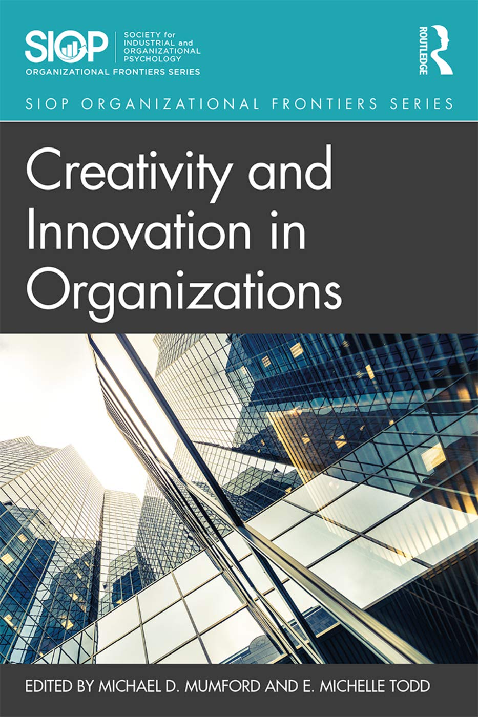 Creativity and Innovation in Organizations (SIOP Organizational Frontiers)