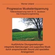Progressive Muskelentspannung: Tiefenentspannung nach Dr. E. Jacobson. Das Entspannungstraining