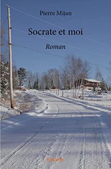 Socrate et moi : Roman