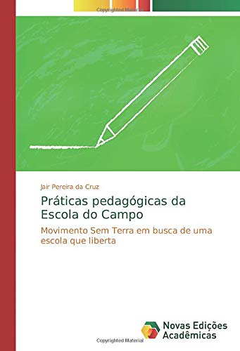 Práticas pedagógicas da Escola do Campo: Movimento Sem Terra em busca de uma escola que liberta