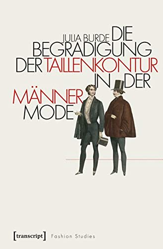 Die Begradigung der Taillenkontur in der Männermode (Fashion Studies, Bd. 9)
