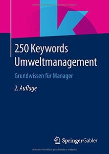 250 Keywords Umweltmanagement: Grundwissen für Manager