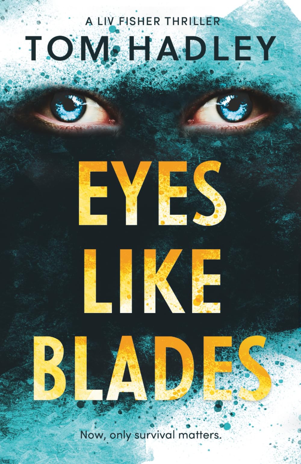 Eyes Like Blades (Liv Fisher Thrillers, Band 1)