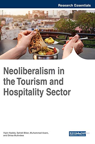 Neoliberalism in the Tourism and Hospitality Sector (Advances in Hospitality, Tourism, and the Services Industry)
