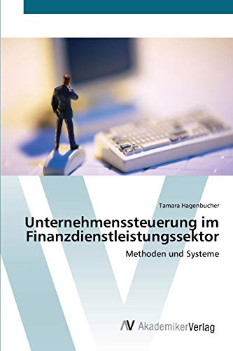 Unternehmenssteuerung im Finanzdienstleistungssektor: Methoden und Systeme