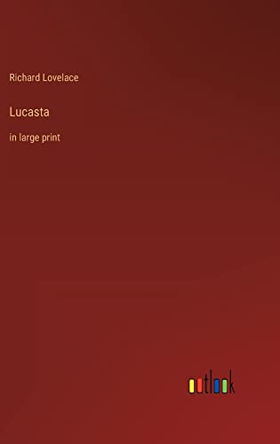 Lucasta: in large print