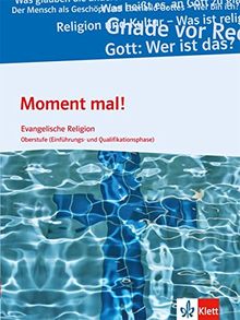 Moment mal!: Evangelische Religion. Schülerbuch für die Oberstufe (Einführungs- und Qualifikationsphase). Ausgabe B