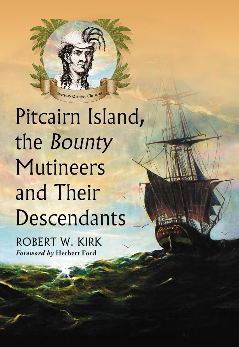 Kirk, Robert W. Pitcairn Island, The Bounty Mutineers And Their Descendants, A History