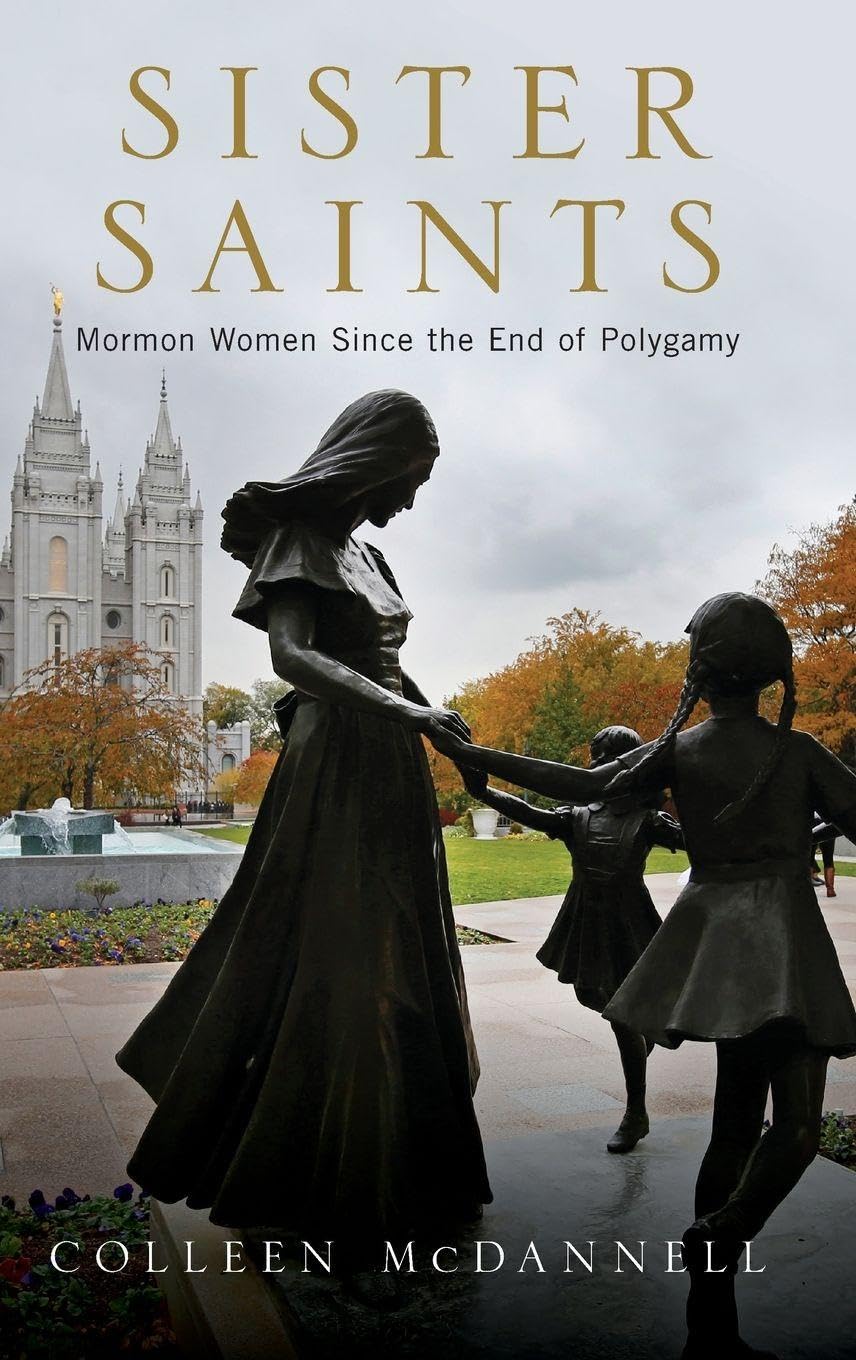 Sister Saints: Mormon Women Since the End of Polygamy