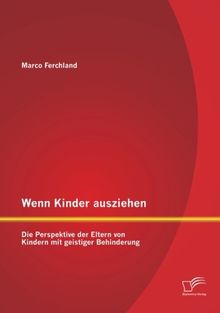 Wenn Kinder ausziehen: Die Perspektive der Eltern von Kindern mit geistiger Behinderung