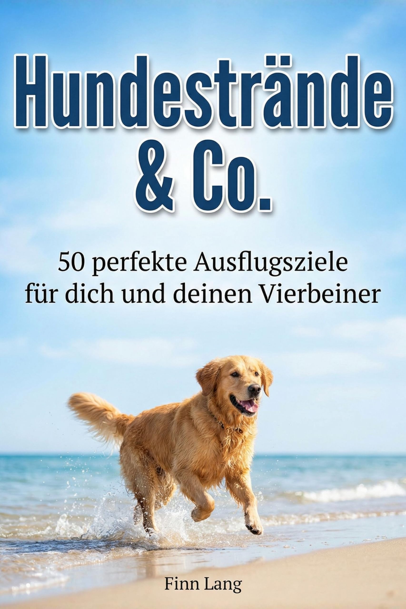 Hundestrände & Co.: 50 perfekte Ausflugsziele für dich und deinen Vierbeiner