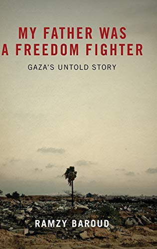 My Father Was A Freedom Fighter: Gaza's Untold Story