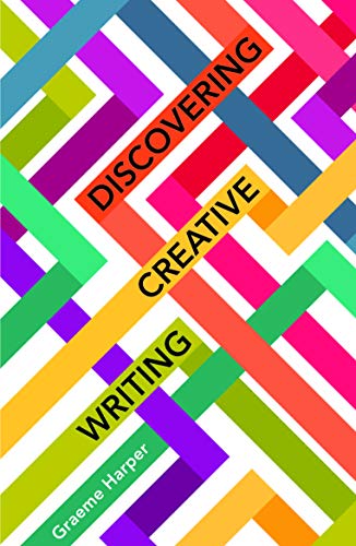 Discovering Creative Writing (New Writing Viewpoints, 17)