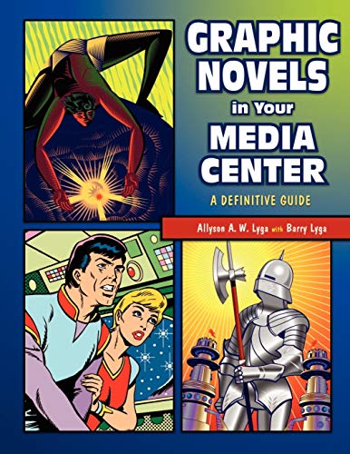 Graphic Novels in Your Media Center: A Definitive Guide