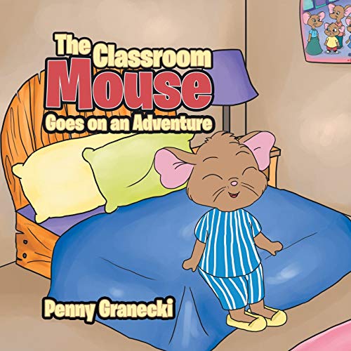 The Classroom Mouse Goes on an Adventure