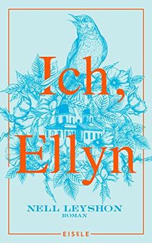 Ich, Ellyn: Roman | Der neue Roman der Autorin von „Die Farbe von Milch“