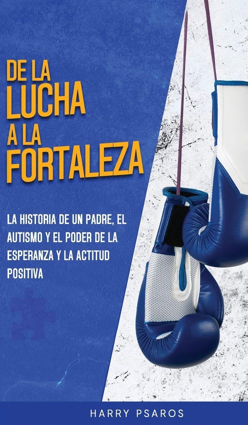De la Lucha a la Fortaleza: El Viaje de un Padre con el Autismo y el Poder de la Esperanza y la Positividad