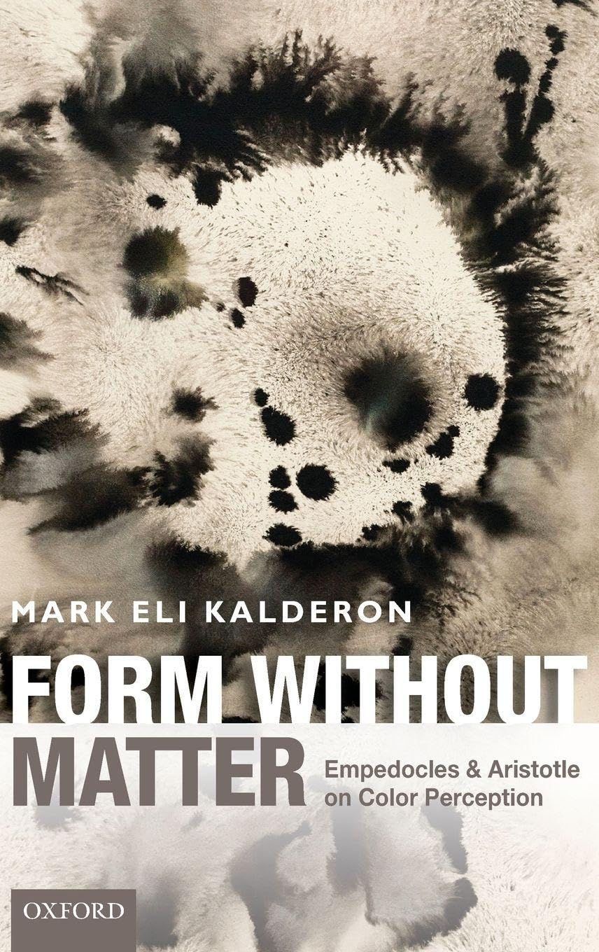 FORM WITHOUT MATTER C: Empedocles and Aristotle on Color Perception