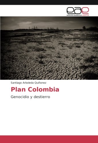 Plan Colombia: Genocidio y destierro