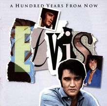 A Hundred Years From Now - Essential Elvis Vol. 4