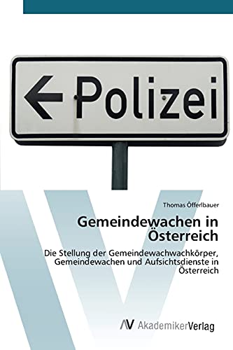 Gemeindewachen in Österreich: Die Stellung der Gemeindewachwachkörper, Gemeindewachen und Aufsichtsdienste in Österreich