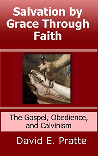 Salvation by Grace Through Faith: The Gospel, Obedience, and Calvinism