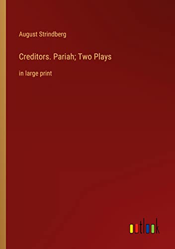 Creditors. Pariah; Two Plays: in large print