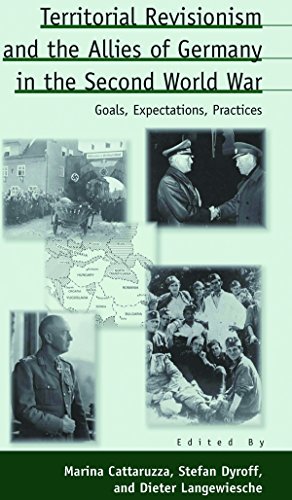 Territorial Revisionism & the Allies of Germany in the Second World War: Goals, Expectations, Practices (Austrian and Habsburg Studies, 15)