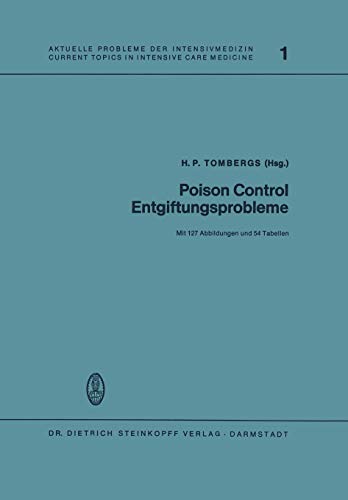 Poison Control Entgiftungsprobleme: Vorträge Des 5. Internationalen Kongresses Der Europäischen Gesellschaft Der Entgiftungszentralen In Mainz, . . . ... Probleme der Intensivmedizin, 1, Band 1)