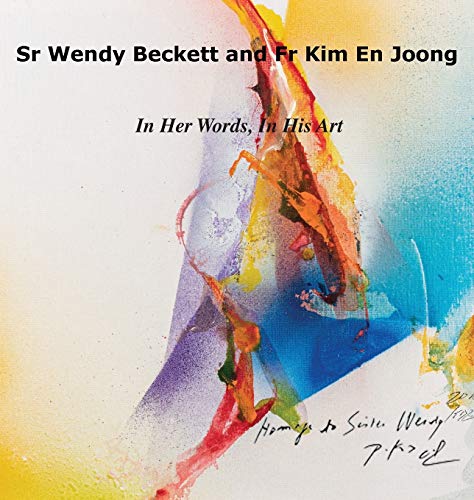 Sister Wendy Beckett and Father Kim En Joong: In Her Words, in His Art