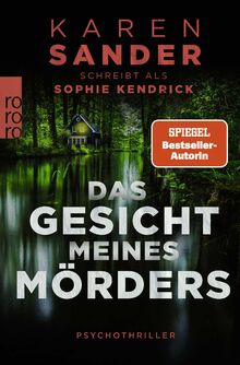 Das Gesicht meines Mörders: Psychothriller | Bestsellerautorin Karen Sander schreibt als Sophie Kendrick