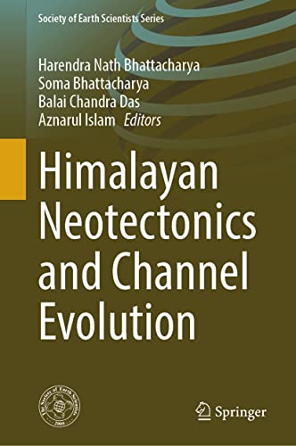 Himalayan Neotectonics and Channel Evolution (Society of Earth Scientists Series)
