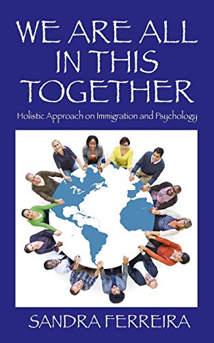 WE ARE ALL IN THIS TOGETHER: Holistic Approach on Immigration and Psychology